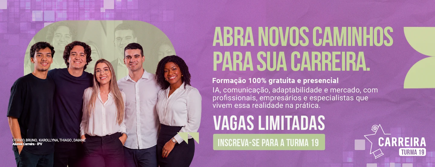 Inscrições abertas para a Turma 19 do Programa Carreira